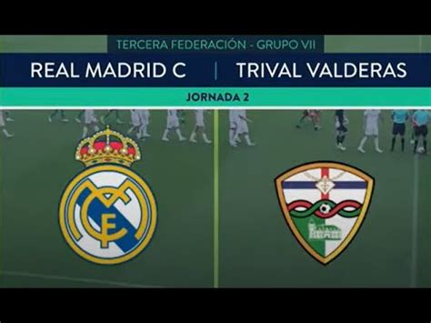 Jornada 02 Temporada 23 24 Real Madrid C Vs Trival Valderas YouTube