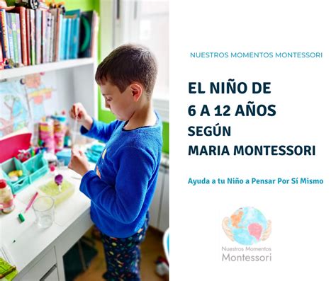 El Niño De 6 A 12 Años Según Maria Montessori Un Curso De Nuestros Momentos Montessori