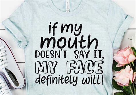 If My Mouth Doesn T Say It My Face Definitely Will Svg Etsy