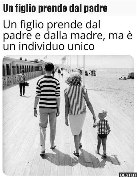 Un Figlio Prende Dal Padre BESTI It Immagini Divertenti Foto