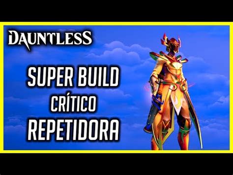 Dauntless Build Repetidoras Super Cr Tico Youtube