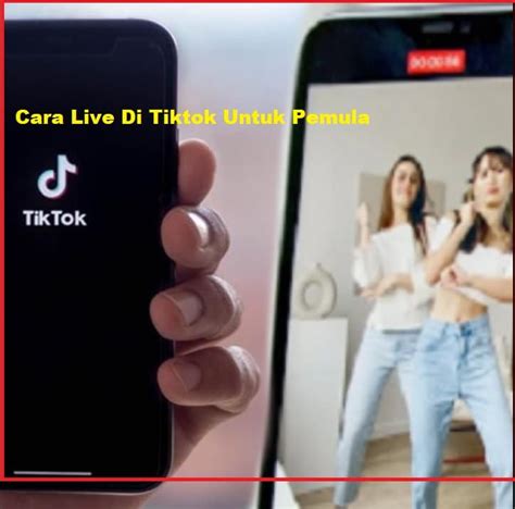 Cara Live Di TikTok Pemula Di Hp