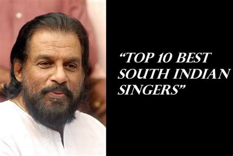 Top 10 Best South Indian Singers, Who can make us proud to be Indian