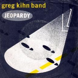 Jeopardy Song Lyrics And Music By Greg Kihn Band Arranged By Travel N