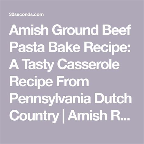 Amish Ground Beef Pasta Bake Recipe A Soup Casserole Recipe From Pennsylvania Dutch Country