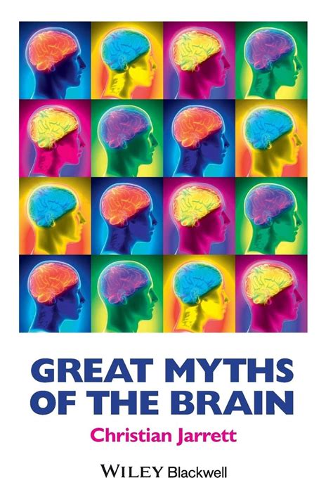 Great Myths Of The Brain Great Myths Of Psychology 9781118312711