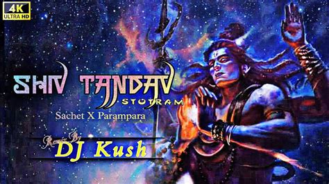 Shiv Tandav Stotram SachetxParampara Remix By DJ Kush YouTube