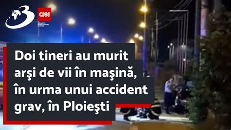 Doi tineri au murit arşi de vii în maşină în urma unui accident grav