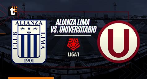 Ver El Partido Alianza Lima Vs Universitario En Vivo Liga