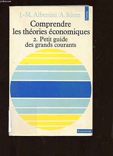 Comprendre Les Theories Economiques Tome Petit Guide Des Grands