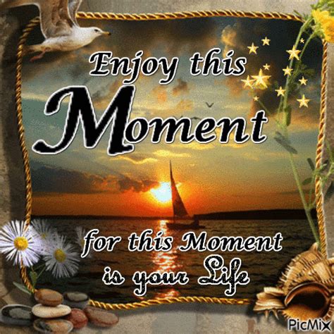 Enjoy The Moment Free Animated  Picmix