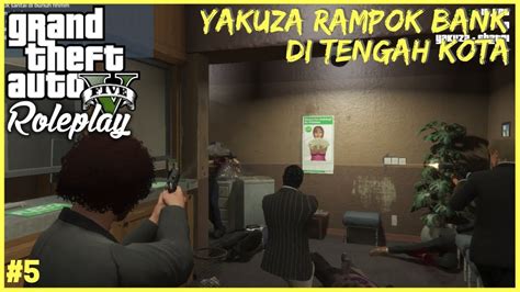 Yakuza Ngerampok Bank Gta V Roleplay Rri Youtube