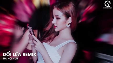 Dối Lừa Remix Anh Đưa Tay Ra Để Cố Vuốt Ve Khuôn Mặt Em Thật Xinh Đẹp