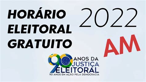 Horário Eleitoral Gratuito AM 2022 estreia noite 26 08 2022 YouTube