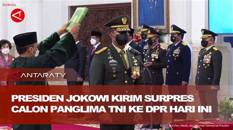 Presiden Jokowi Kirim Surpres Calon Panglima TNI Ke DPR Hari Ini YouTube