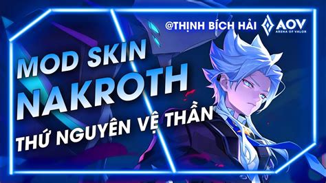 MÙA 27 17 10 MOD SKIN NAKROTH THỨ NGUYÊN VỆ THẦN MỚI NHẤT LIÊN