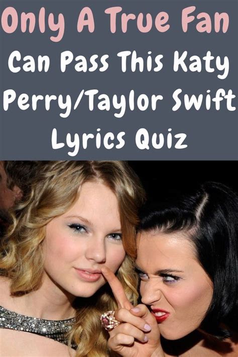 Only A True Fan Can Pass This Katy Perry Taylor Swift Lyrics Quiz Taylor Swift Lyrics Katy