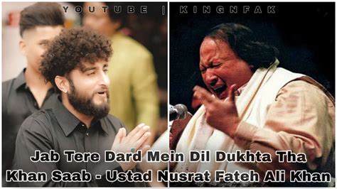 Jab Tere Dard Mein Dil Dukhta Tha Khan Saab Ustad Nusrat Fateh Ali