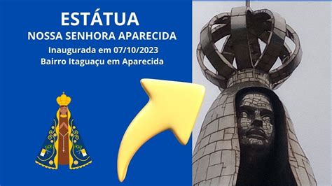 Estatua Gigante De Nossa Senhora Aparecida Metros Bairro Itagua U