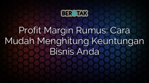 Profit Margin Rumus Cara Mudah Menghitung Keuntungan Bisnis Anda