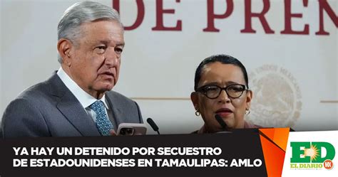 Ya Hay Un Detenido Por Secuestro De Estadounidenses En Tamaulipas Amlo