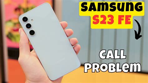 Samsung Galaxy S Fe Call Problem Solution Of Call Issues Call