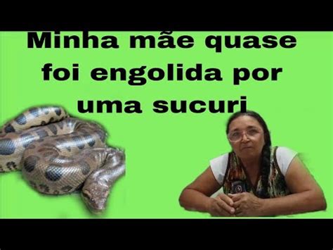 Minha M E Ia Sendo Engolida Por Uma Sucuri Youtube