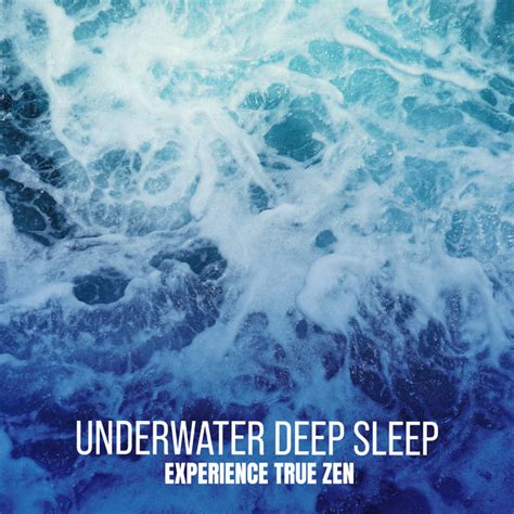 Underwater Deep Sleep Experience True Zen Album By Underwater Deep