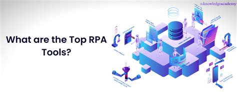 What Are The Top Rpa Tools Robotic Process Automation