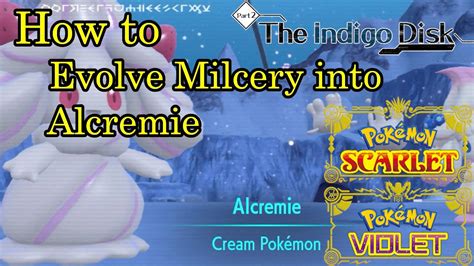 Pokemon Scarlet And Violet How To Evolve Milcery Into Alcremie Youtube