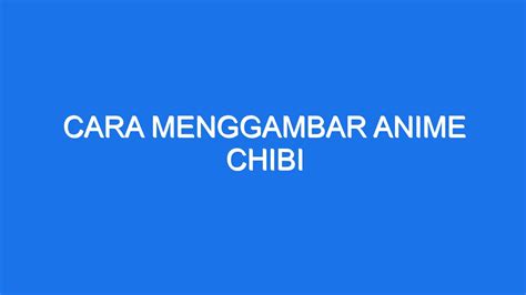 Cara Menggambar Anime Chibi