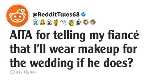 Aita For Telling My Fianc That Ill Wear Makeup For The Wedding If He