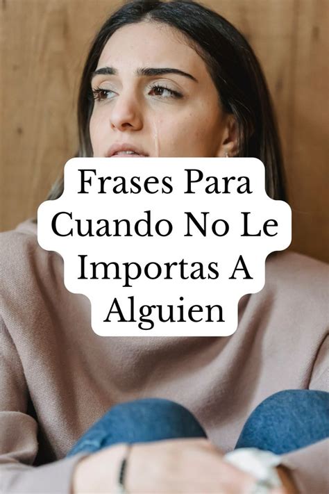 Frases Para Cuando No Le Importas A Alguien No Me Importa Internet