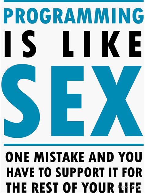 Programming Is Like Sex Funny Programming Meme Sticker By