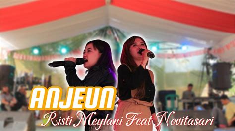 ANJEUN RISTI MEYLANI Feat NOVITASARI LIVE CIWALEN YouTube