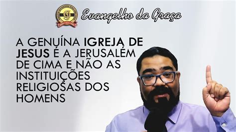 A Igreja Que Jesus Fundou A Parte Evangelho Da Gra A Youtube