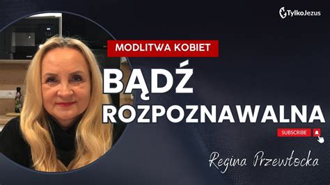 Bądź rozpoznawalna Modlitwa Kobiet Bóg Jezus Duch Święty YouTube