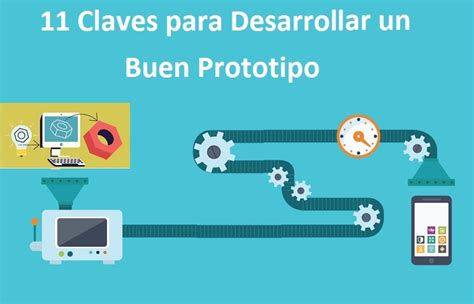 Claves Que Funcionan Para Desarrollar Un Buen Prototipo