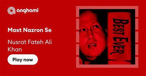 Nusrat Fateh Ali Khan Mast Nazron Se Play On Anghami