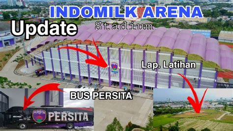 Update Indomilk Arena Stadium Persita Tangerang Youtube