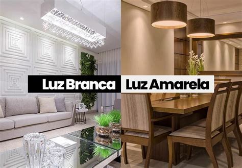 Luz Branca Ou Luz Amarela Escolha A Melhor Para Seu Ambiente