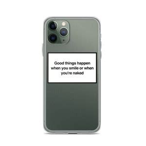 Good Things Happen When You Smile Or When You Re Naked IPhone Case Aesthetic Artsy Phone Case