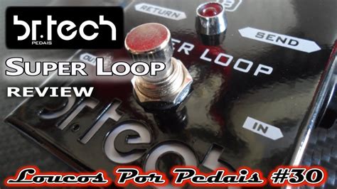 Br Tech Super Loop Pedal Review Demo Youtube