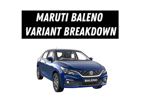 Maruti Baleno Variant Breakdown Motoroctane