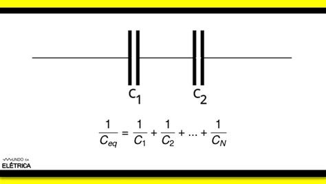 Associação de capacitores Fórmulas e como calcular