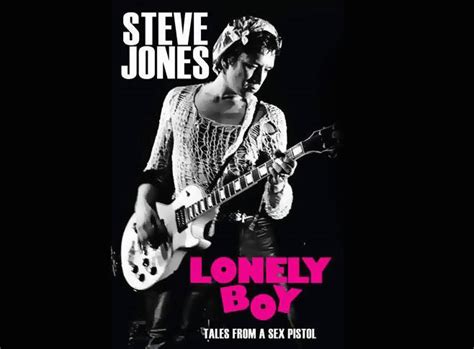 Biography Sex Pistol Steve Jones Lonely Boy Rockerzine