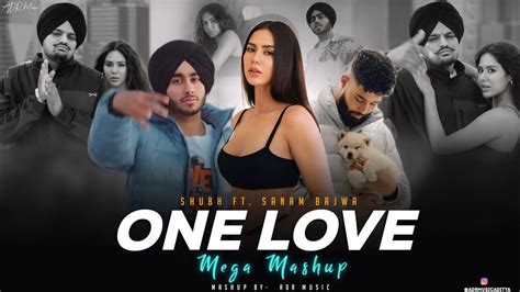 One Love Mega Mashup Shubh Ft Sonam Bajwa Ap Dhillon Latest Punjabi Song 2024 Adr Music Youtube