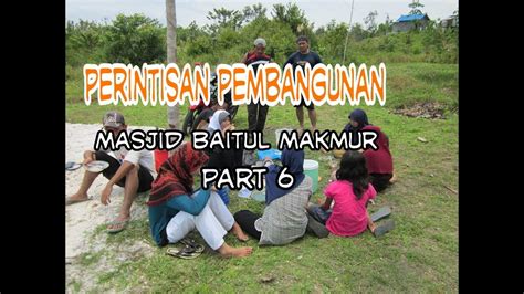 Perintisan Pembangunan Masjid Baitul Makmur Part Youtube