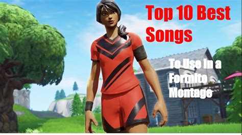 Top 10 Best Songs To Use In A Fortnite Montage YouTube