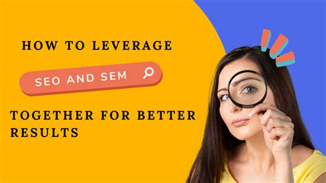 How To Leverage Seo And Sem Together For Better Results 🔍📈